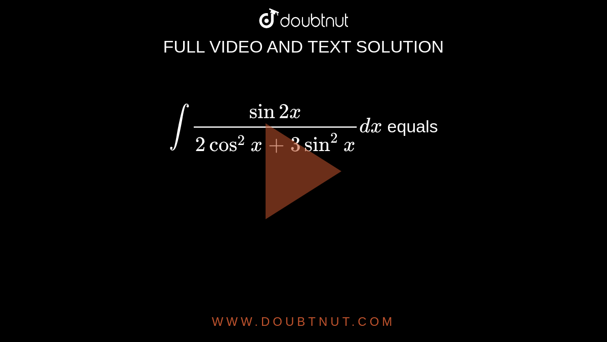 int-sin2x-2cos-2-x-3sin-2-x-dx-equals