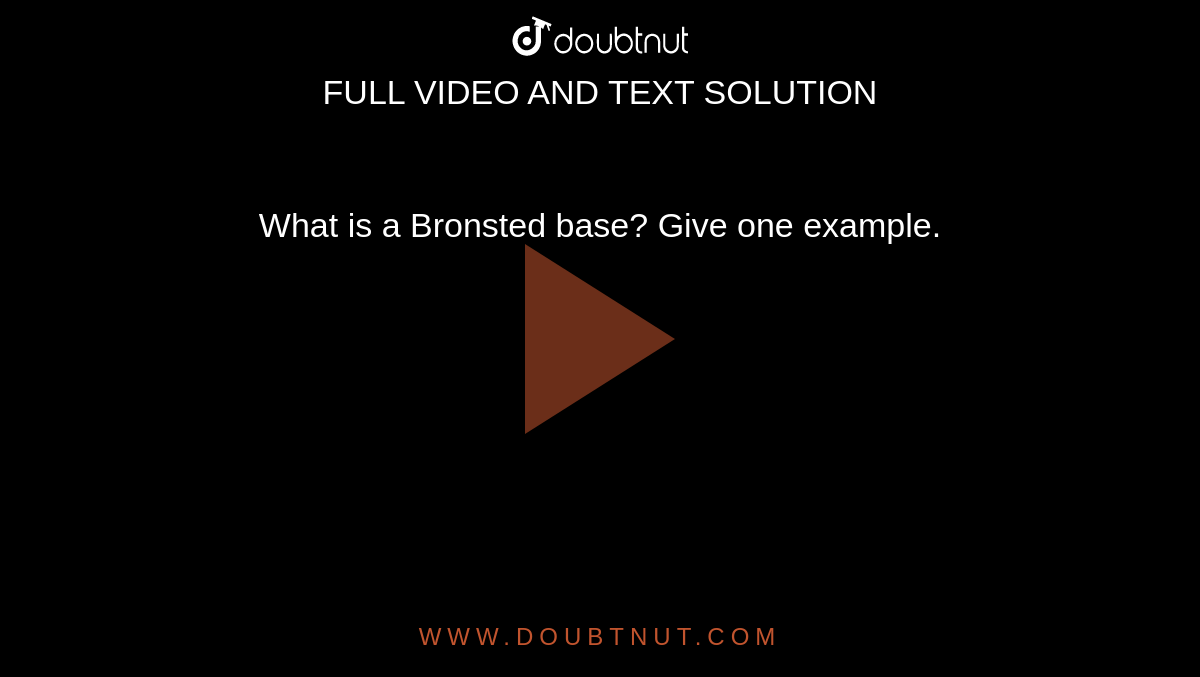 what-is-a-bronsted-base-give-one-example