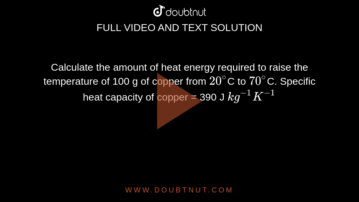 calculate-the-amount-of-heat-energy-required-to-raise-the-temperature