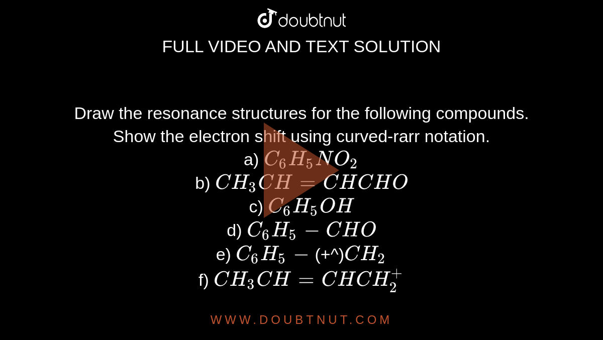 Draw the resonance structures for the following compounds. Show the ...