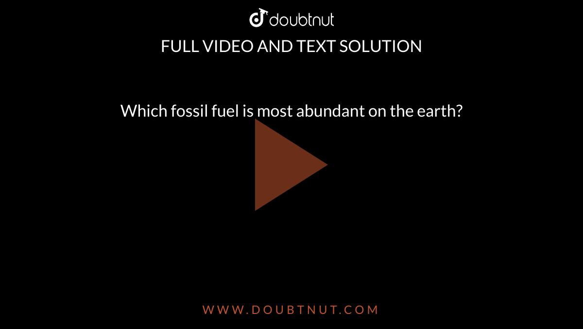 abundant fossil fuel