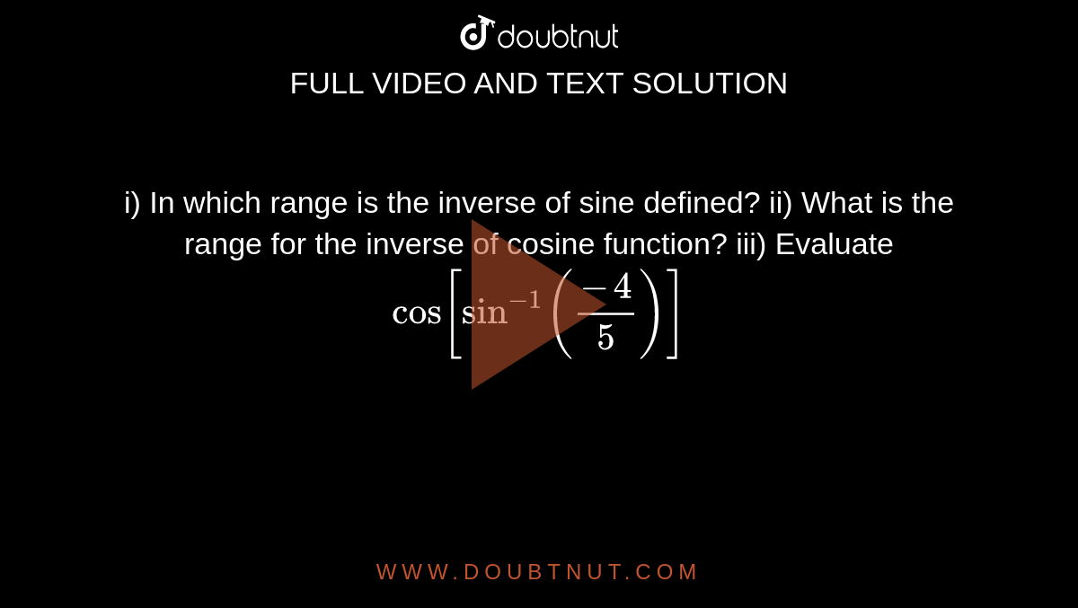 i-in-which-range-is-the-inverse-of-sine-defined-ii-what-is-the-rang