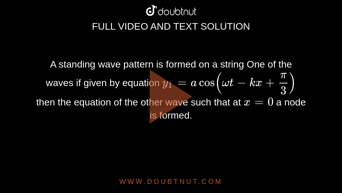 A standing wave pattern is formed on a string One of the waves if given ...