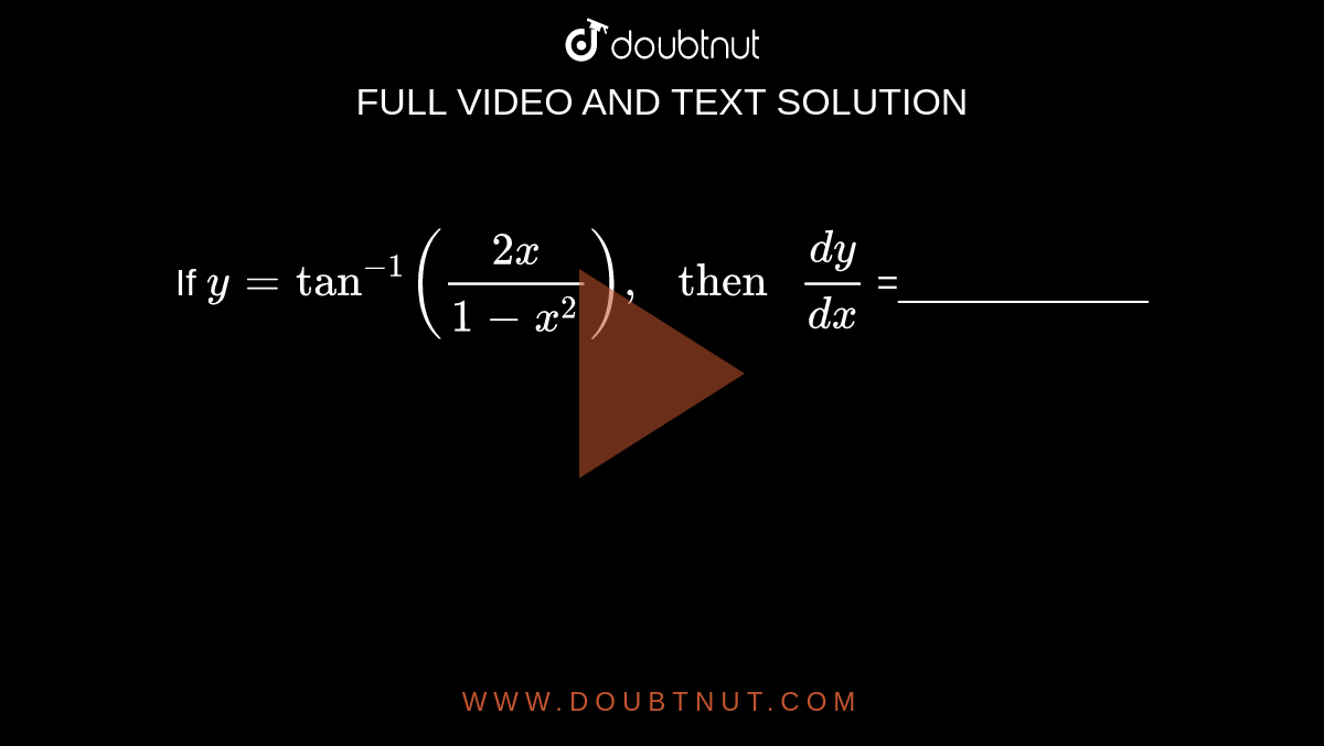 If Y Tan 1 2x 1 X 2 Then Dy Dx