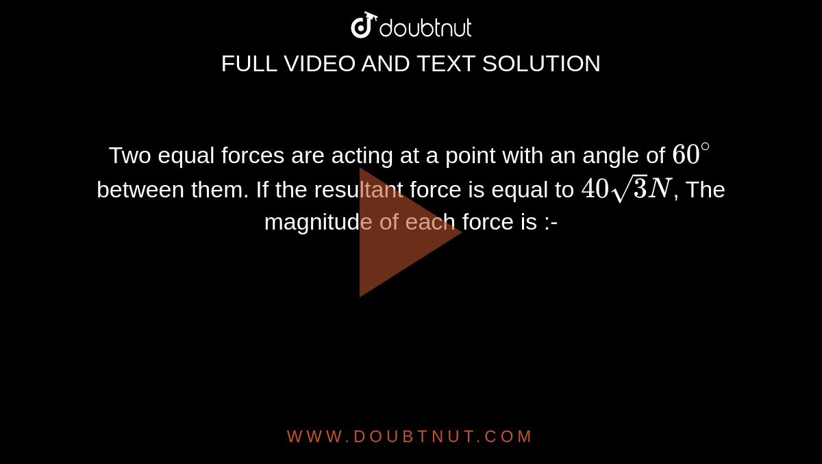 two-equal-forces-are-acting-at-a-point-with-an-angle-of-60-between