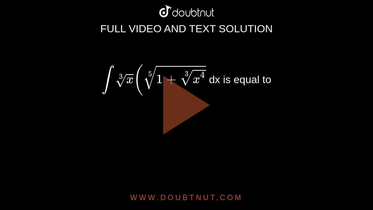 int-root-3-x-root-5-1-root3-x-4-dx-is-equal-to