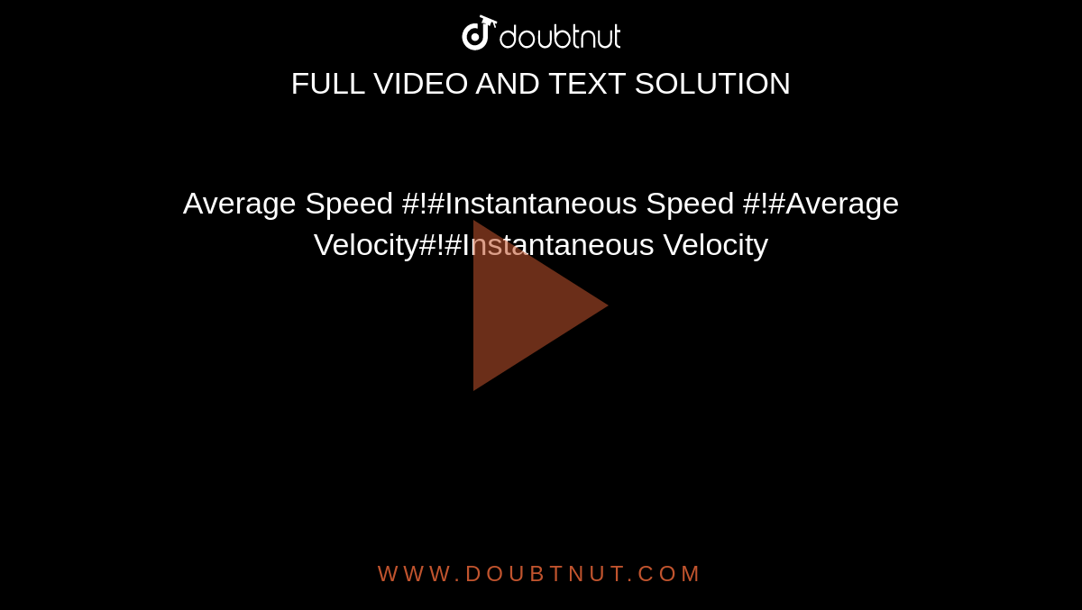 Average Speed #!#Instantaneous Speed #!#Average Velocity#!#Instantaneous Velocity