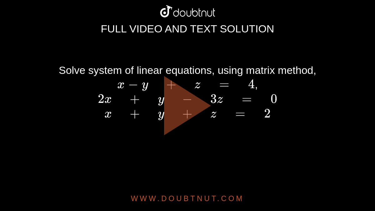 Solve System Of Linear Equations Using Matrix Method X Y Z