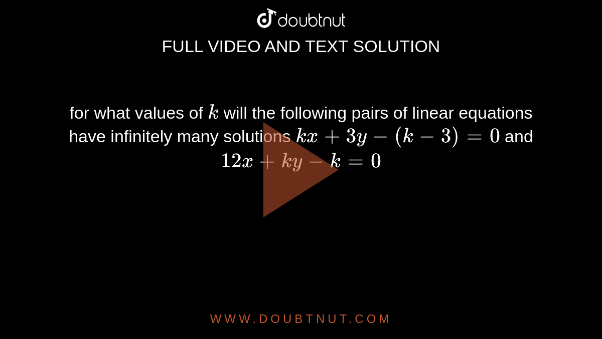 For What Values Of K Will The Following Pairs Of Linear Equations Have