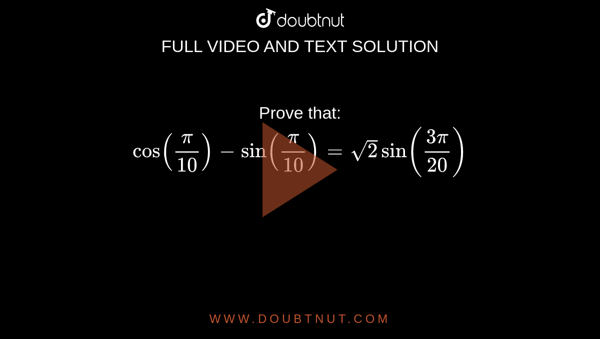 prove-that-cos-pi-10-sin-pi-10-sqrt-2-sin-3pi-20