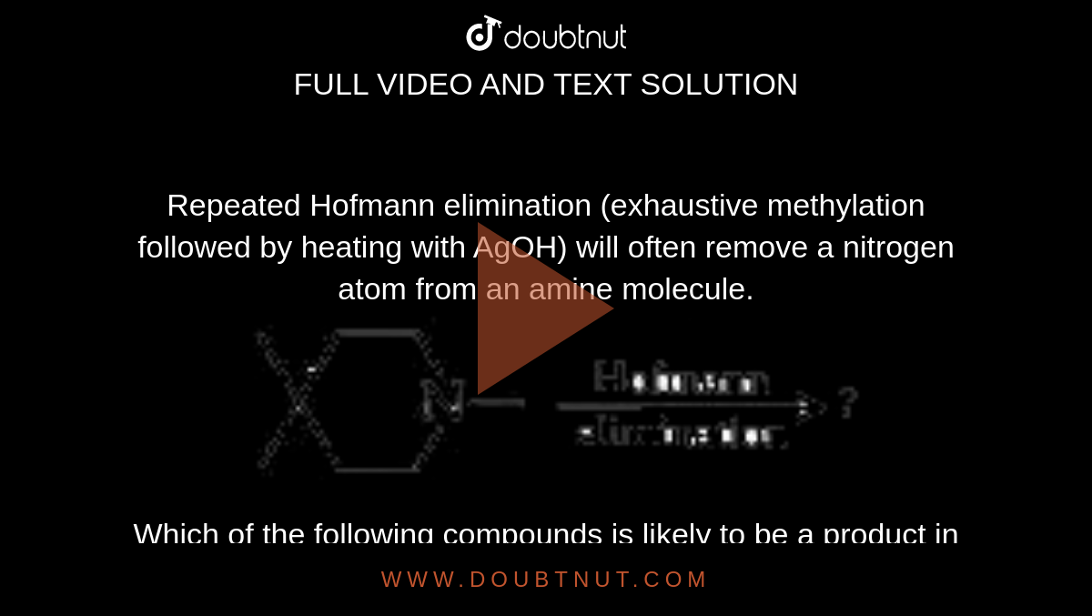 Repeated Hofmann elimination (exhaustive methylation followed by