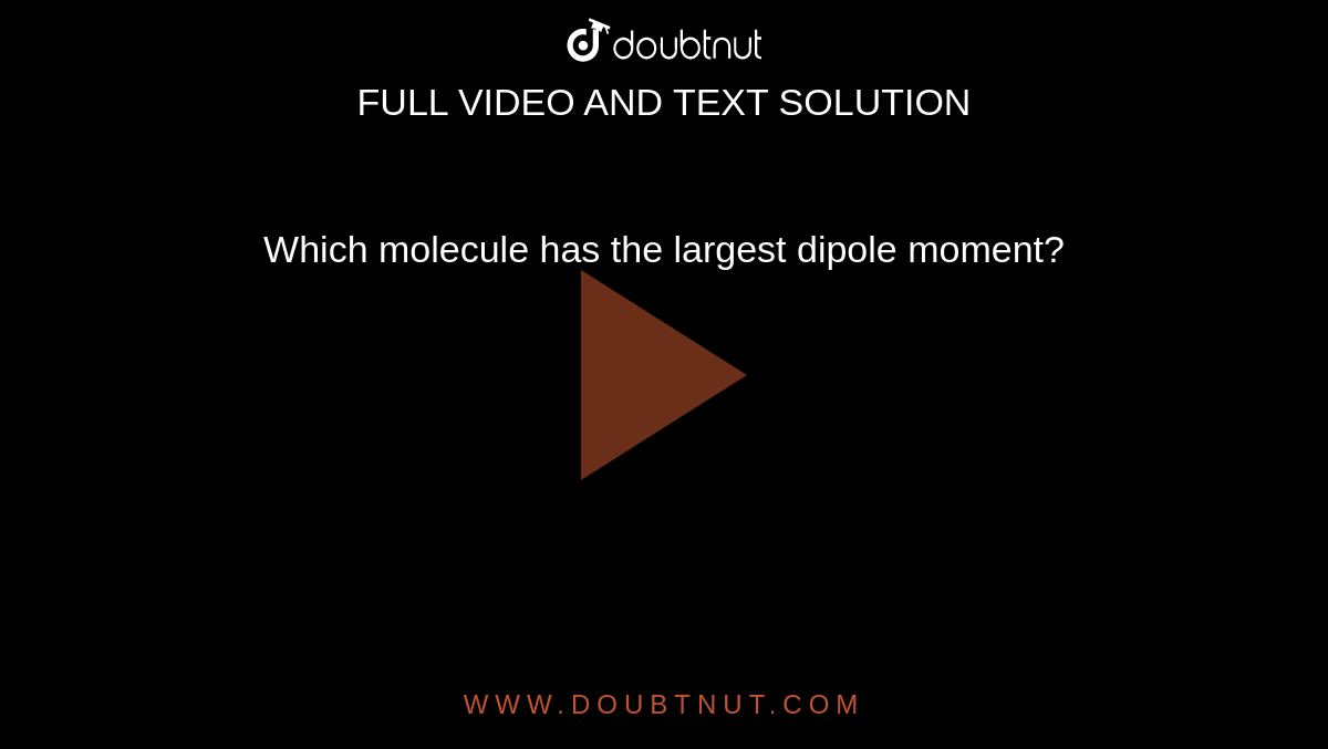 which-molecule-has-the-largest-dipole-moment