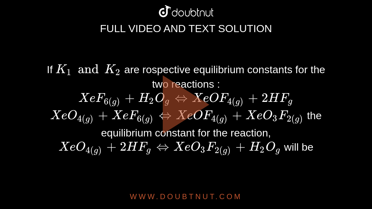 If K1 and K2 are rospective equilibrium constants for the two reactions