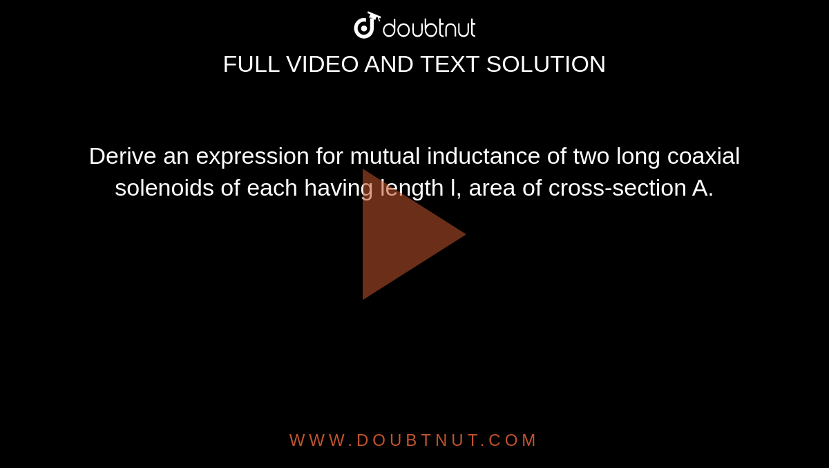 Define Mutual Inductance Between A Pair Of Coils Derive Expression For 