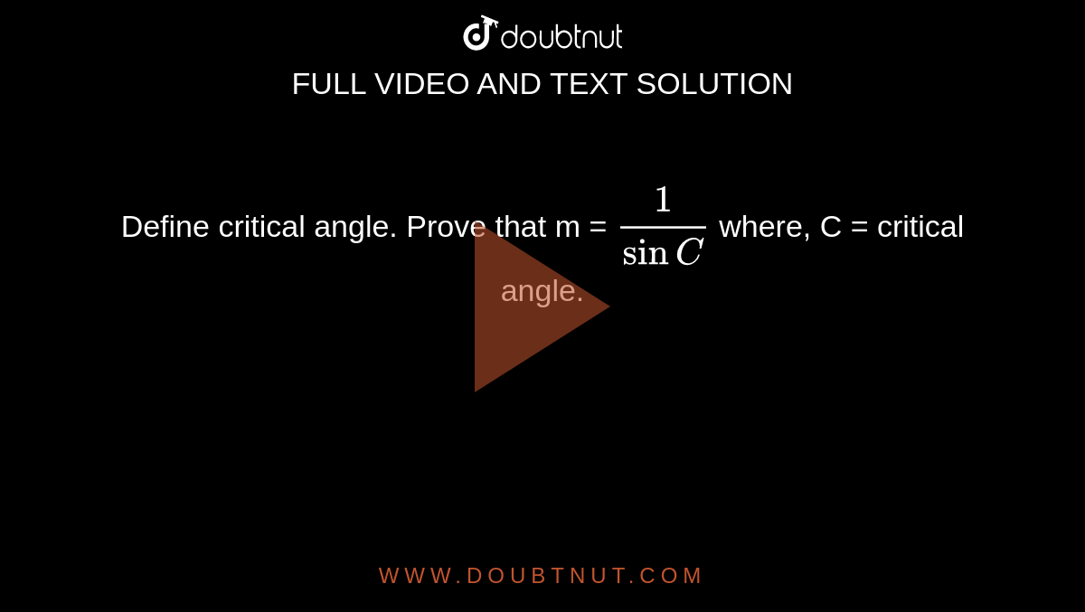 Define critical angle prove that m 1 sin c where c critical