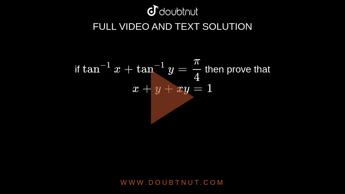 if-tan-1x-tan-1y-pi-4-then-prove-that-x-y-xy-1