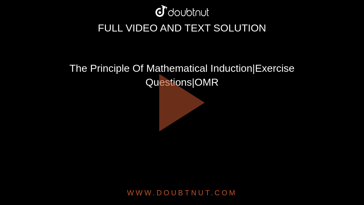 The Principle Of Mathematical Induction|Exercise Questions|OMR