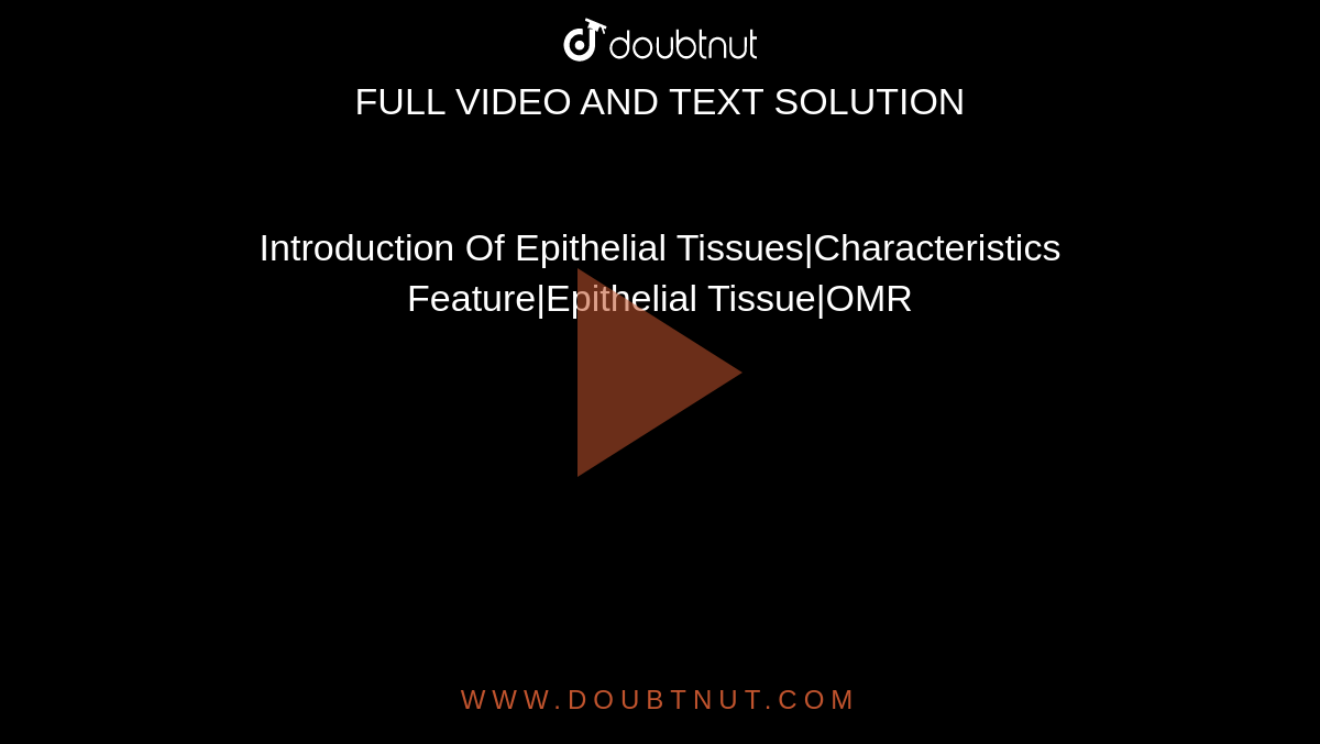 Introduction Of Epithelial Tissues|Characteristics Feature|Epithelial Tissue|OMR
