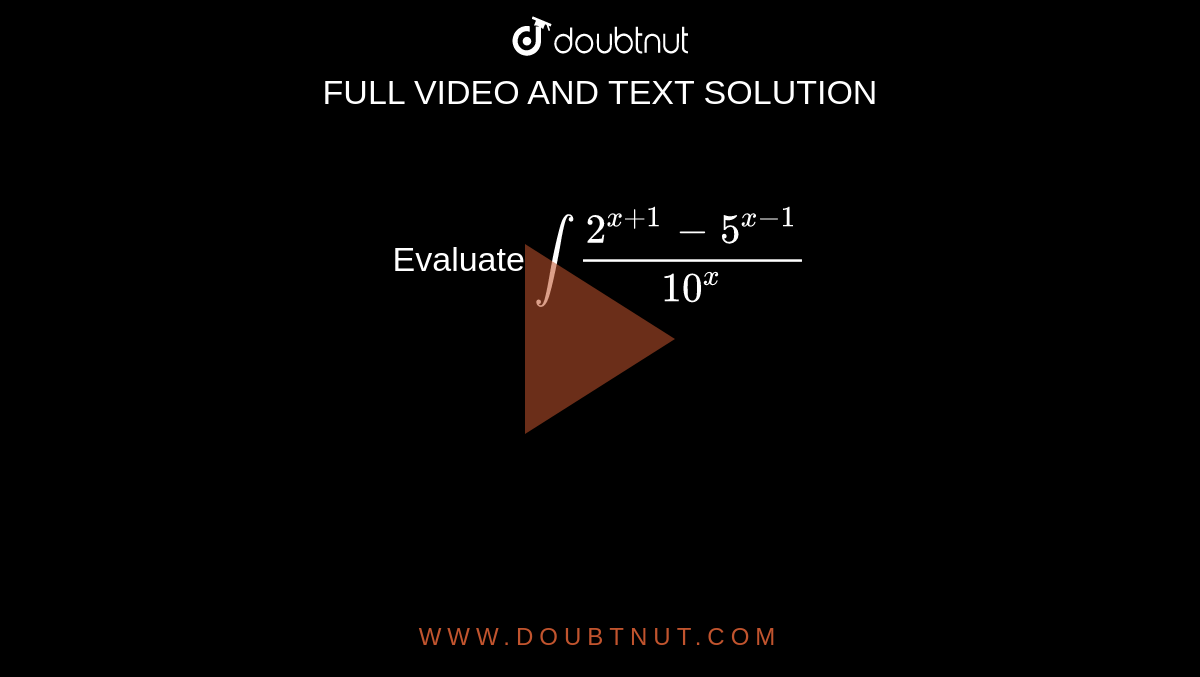 Evaluate Int 2 x 1 5 x 1 10 x 