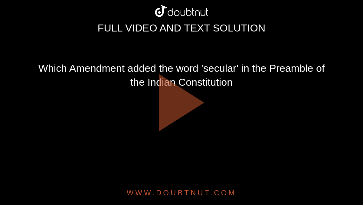 Which Amendment Added The Word 'secular' In The Preamble Of The Indian