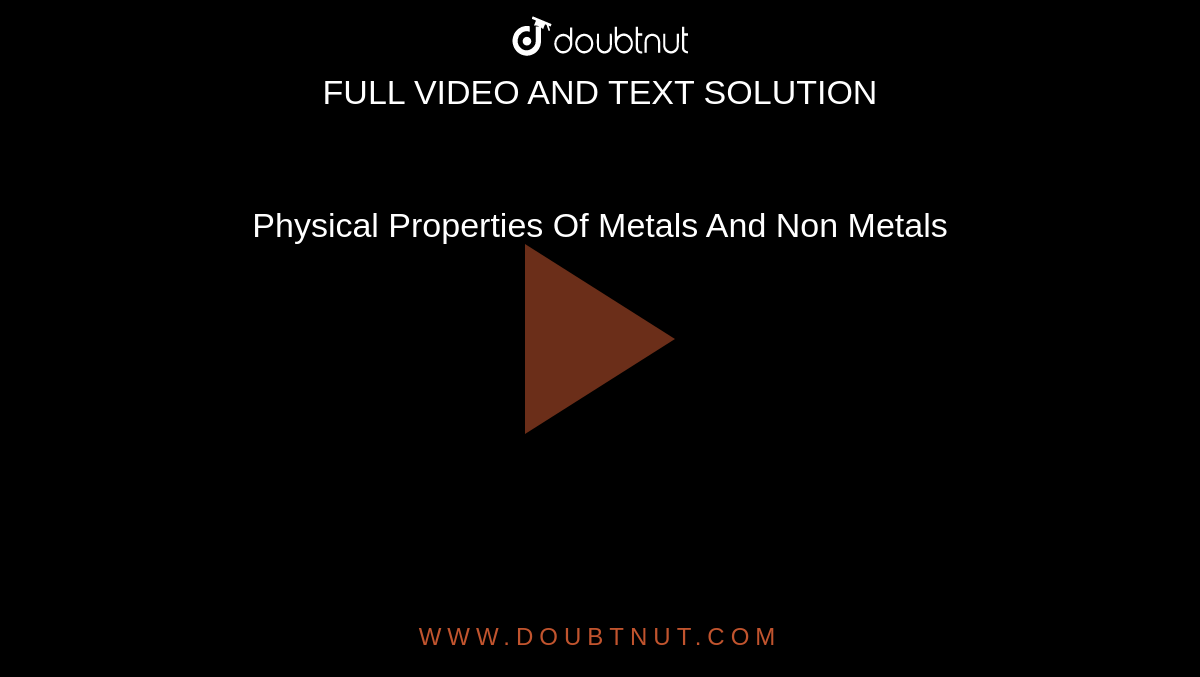 Physical Properties Of Metals And Non Metals