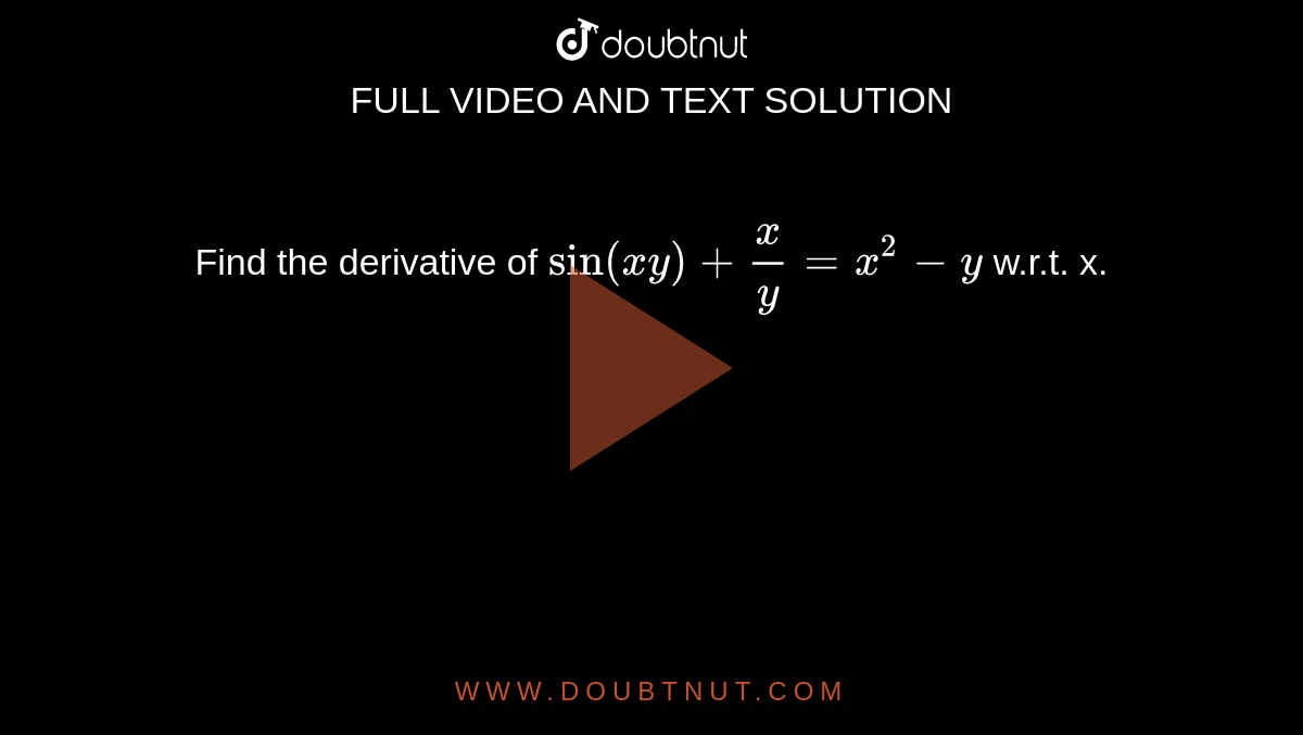 Find The Derivatives W R T X X 2 Xy Y 2 100