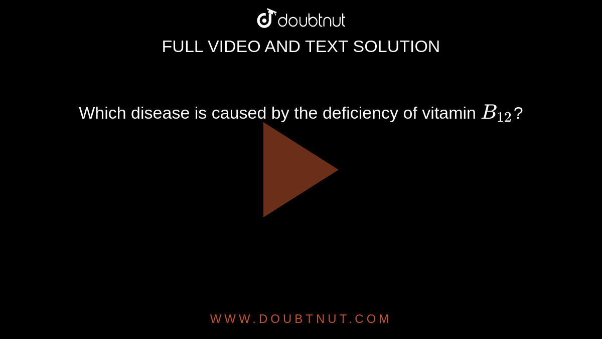 Which disease is caused by the deficiency of vitamin `B_(12)`?