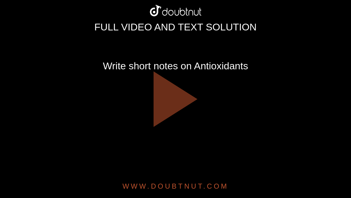 Write Short Notes On Antioxidants