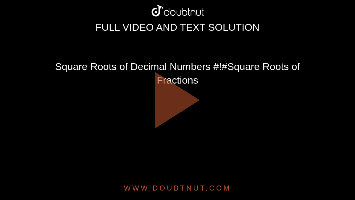 Square Roots of Decimal Numbers #!#Square Roots of Fractions
