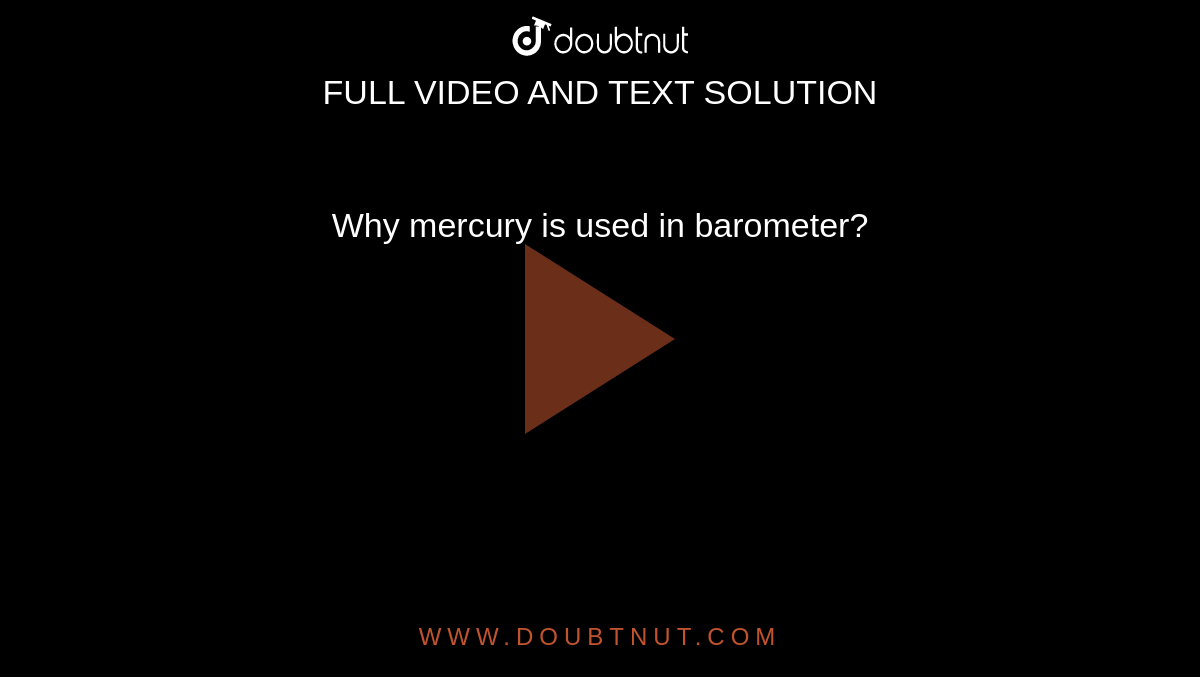 Why mercury is used in barometer?