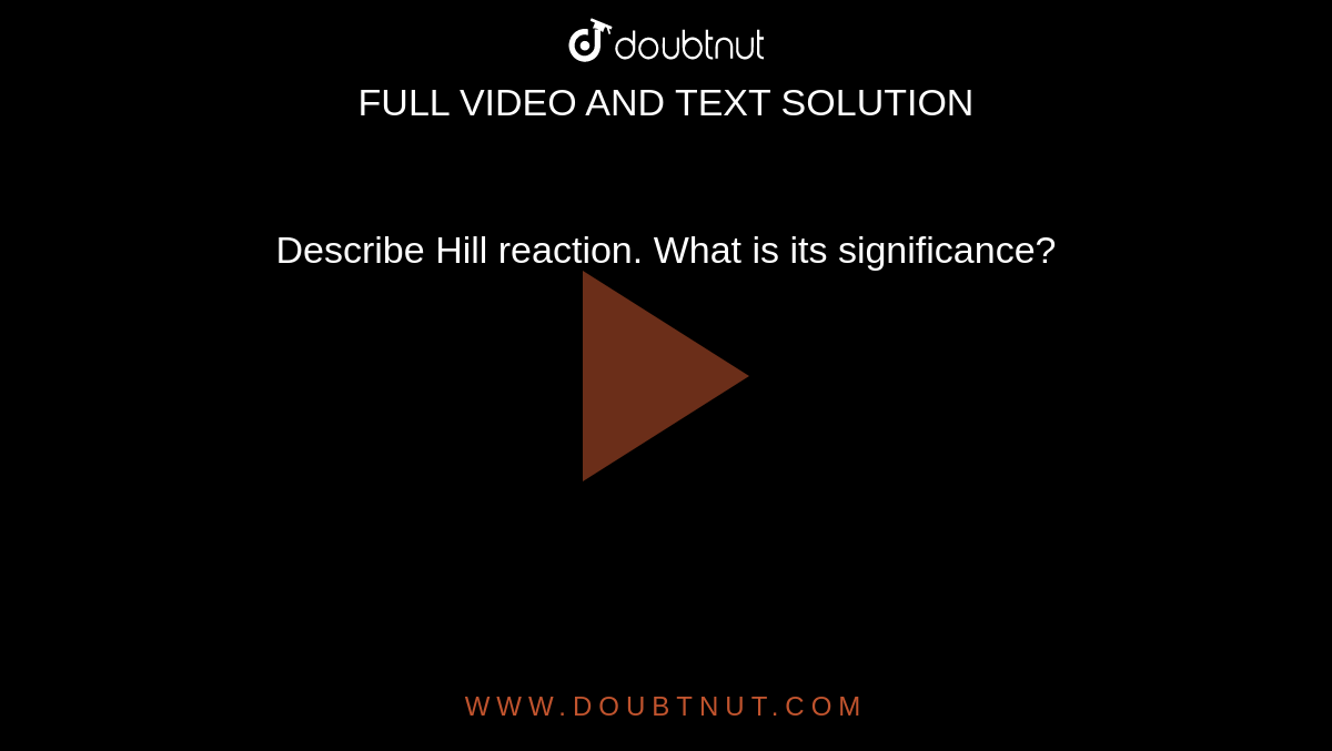 describe-hill-reaction-what-is-its-significance