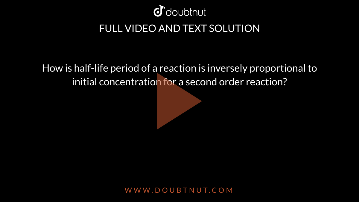 How Is Half life Period Of A Reaction Is Inversely Proportional To 