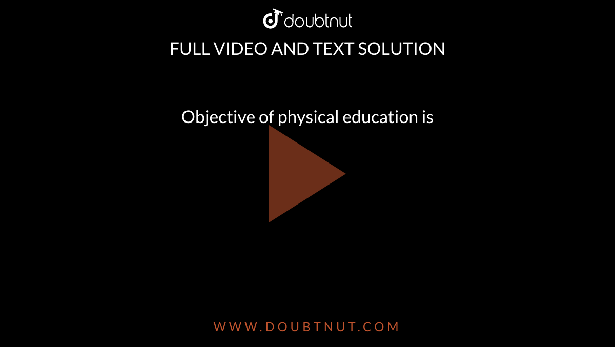 objective-of-physical-education-is