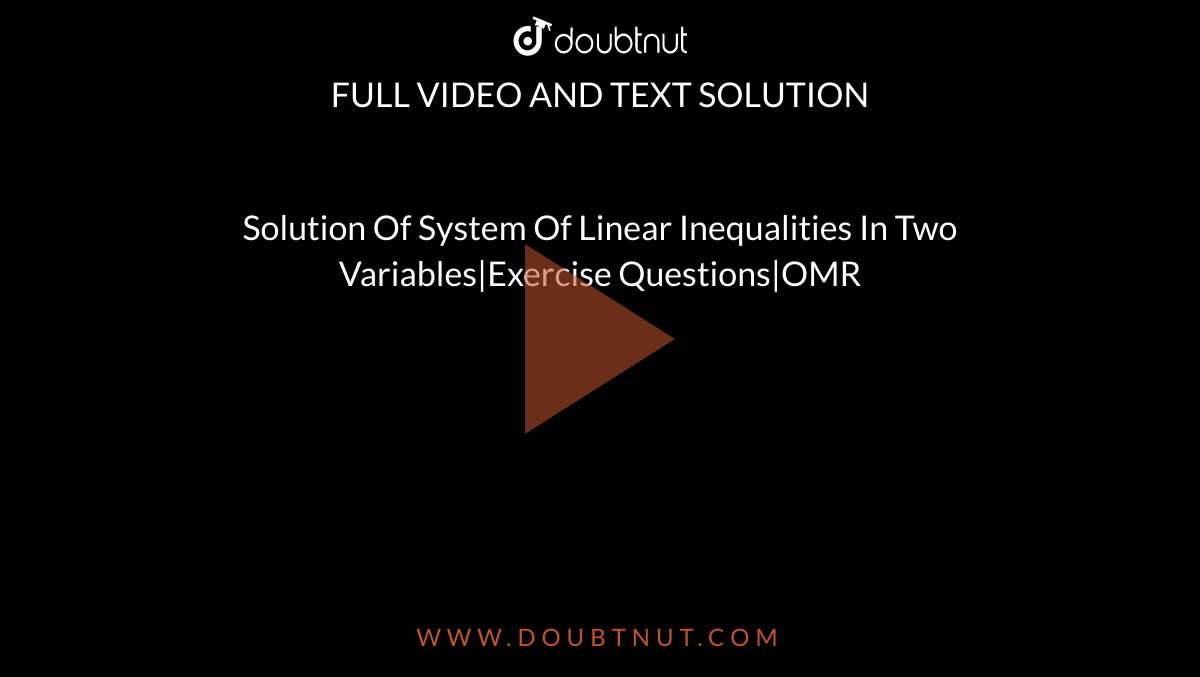 Solution Of System Of Linear Inequalities In Two Variables|Exercise Questions|OMR