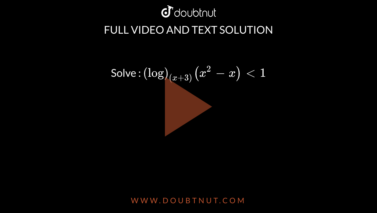 Solve : `(log)_((x+3))(x^2-x)<1`