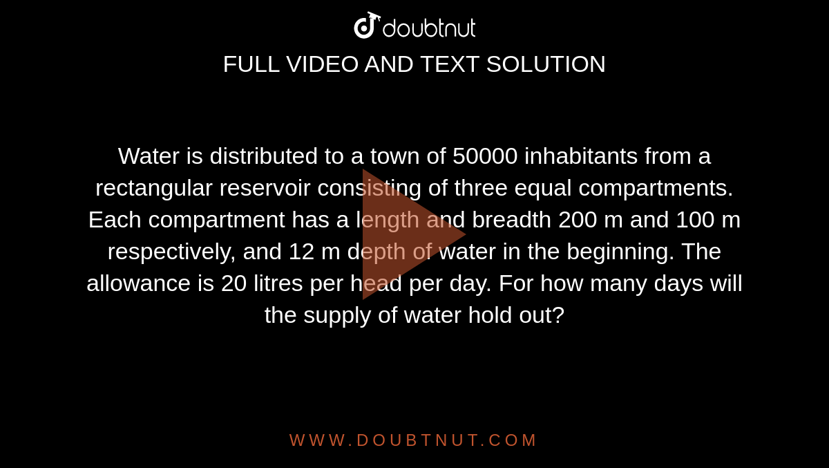 Water is distributed to a town of 50000 inhabitants from a rectangular