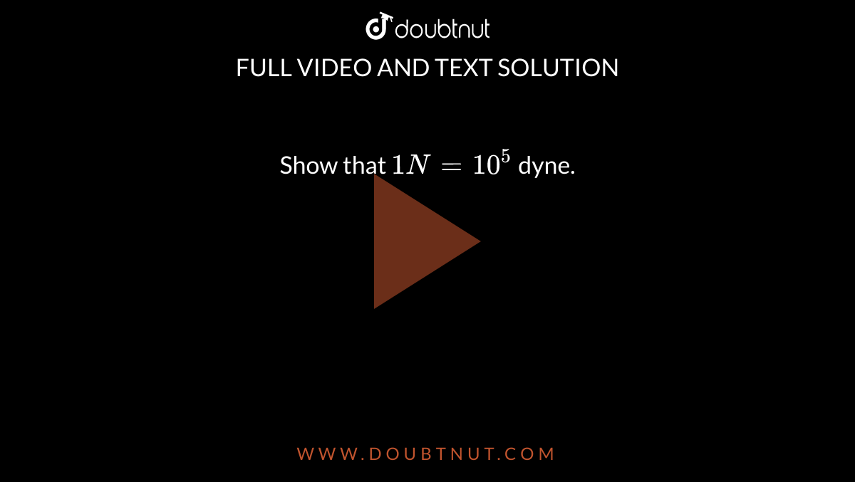 Using Dimensional Method Show That 1n 10 5 Dynes