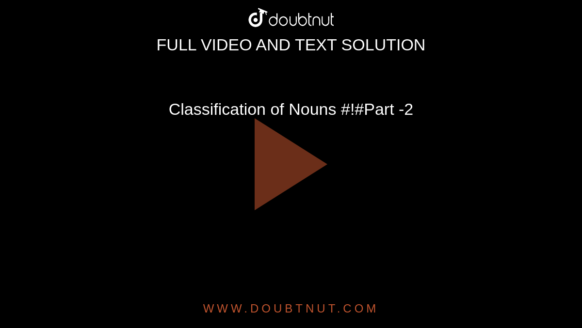 Classification of Nouns #!#Part -2