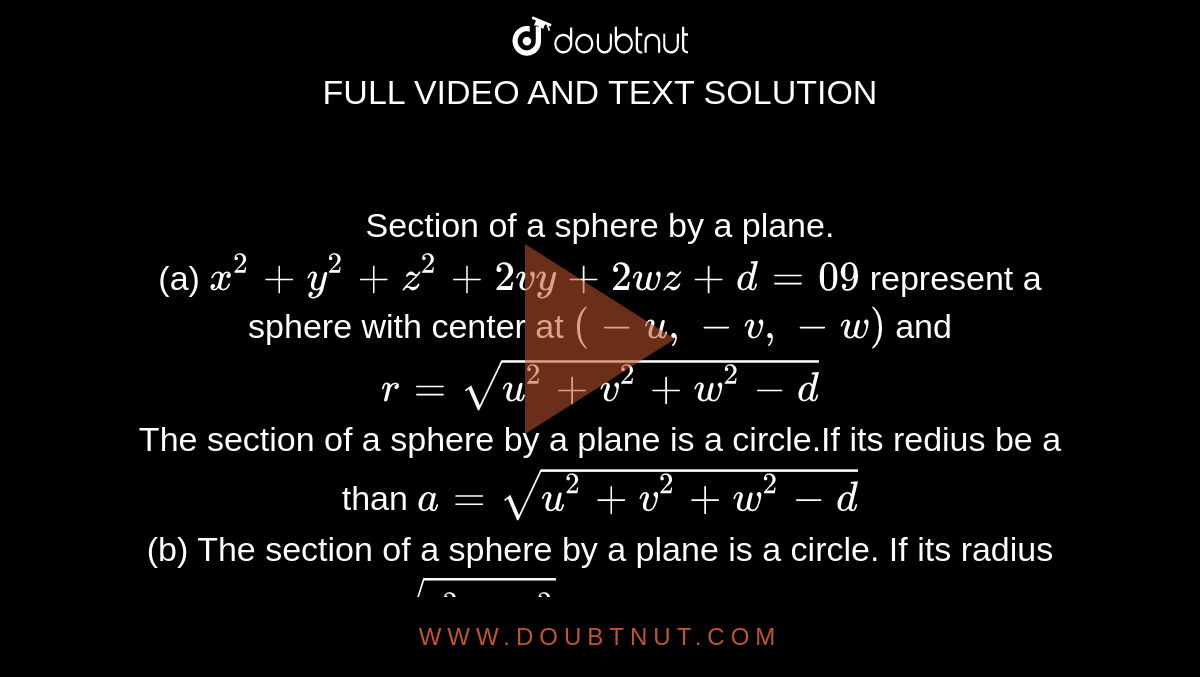 Section Of A Sphere By A Plane A X 2 Y 2 Z 2 2vy 2wz D 09 Represent A Sphere With Center At U V W And R Sqrt U 2 V 2 W 2 D The Section Of A Sphere By A Plane Is A Circle If Its Redius Be