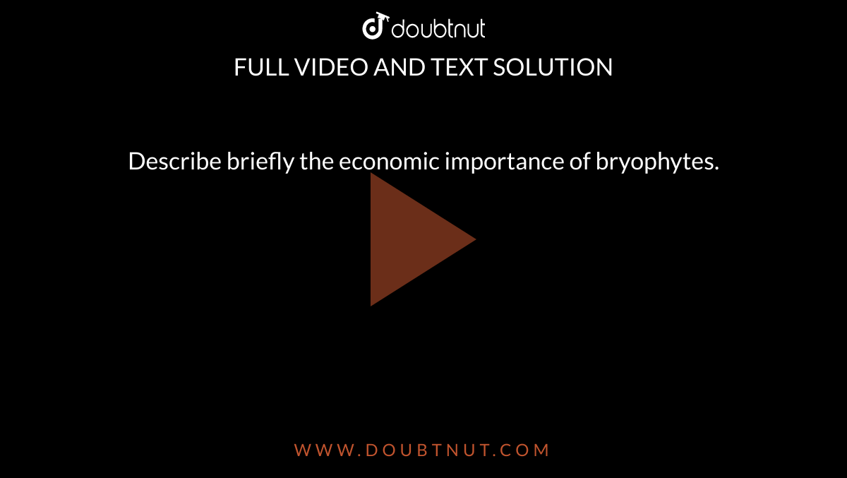 describe-briefly-the-economic-importance-of-bryophytes