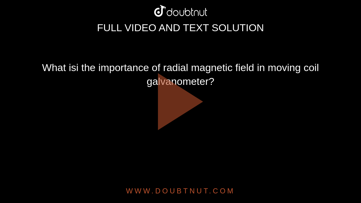 what-isi-the-importance-of-radial-magnetic-field-in-moving-coil