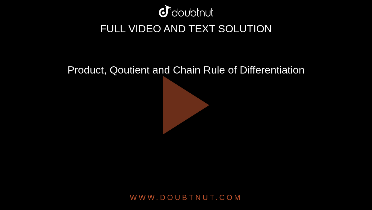 Product, Qoutient and Chain Rule of Differentiation