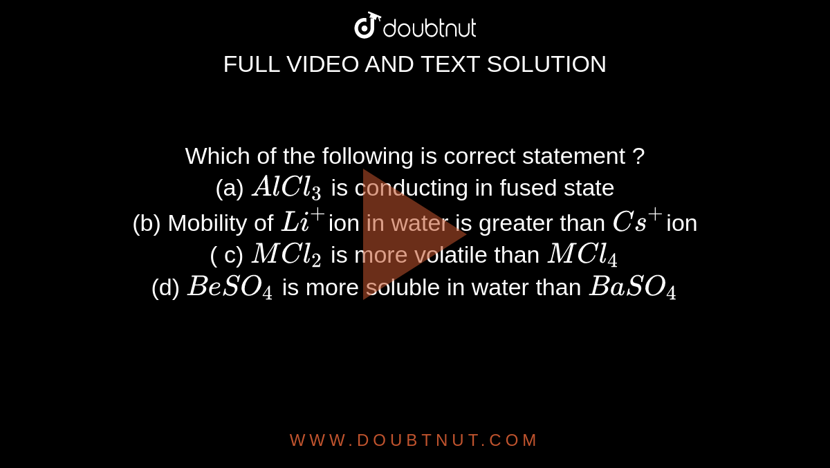 Which of the following is correct statement ? (a) AlCl(3) is conducting