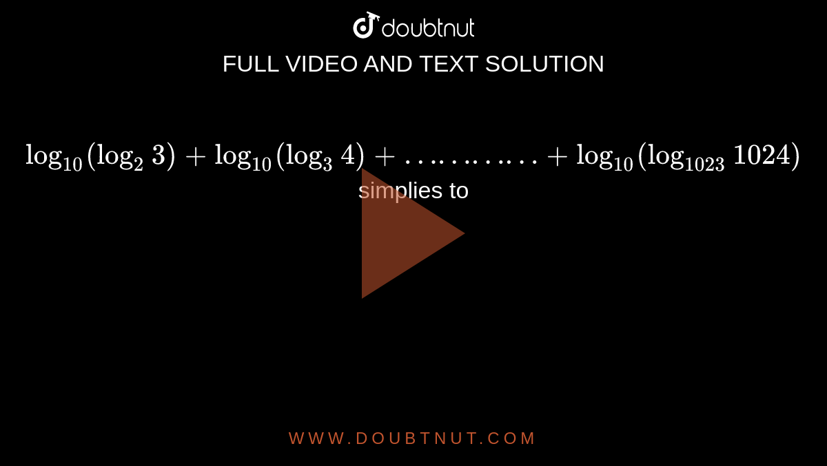 Log 10 log 2 3 Log 10 log 3 4 log 10 log 1023 1024 