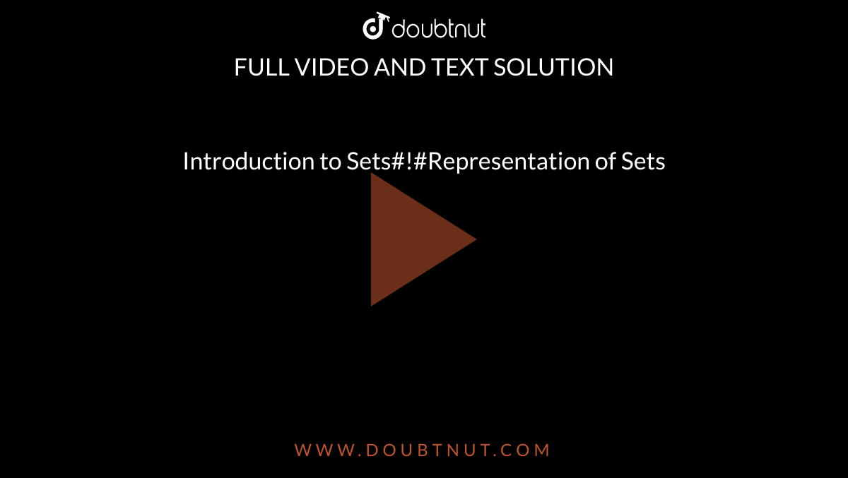 Introduction to Sets#!#Representation of Sets 