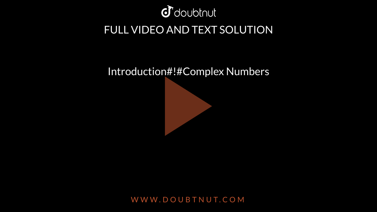 Introduction#!#Complex Numbers