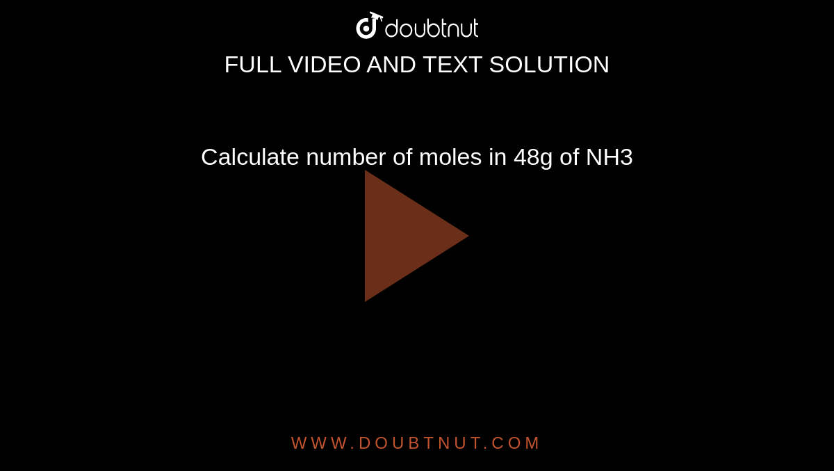 Calculate number of moles in 48g of NH3