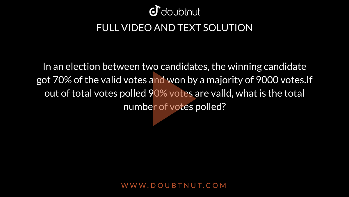 In An Election Between Two Candidates, The Winning Candidate Got 70% Of ...