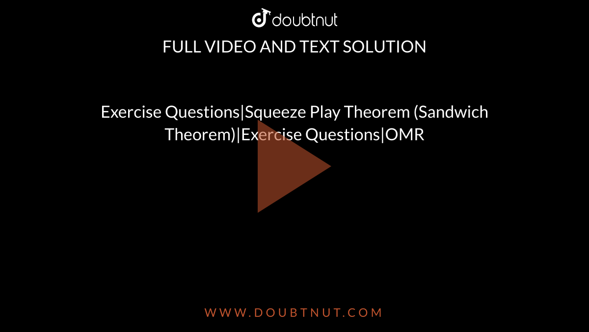 Exercise Questions|Squeeze Play Theorem (Sandwich Theorem)|Exercise Questions|OMR