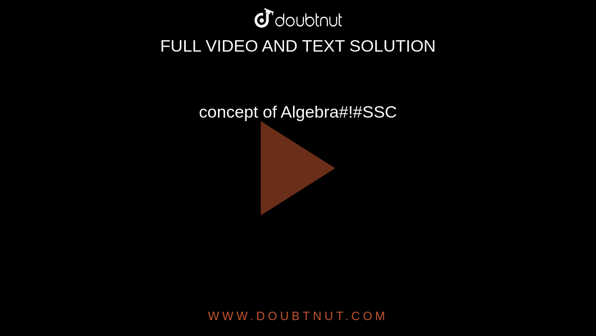 concept of Algebra#!#SSC